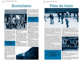 Enteresè jueves 28 de febrero del 2013
6                                                                                                                                     7        Enteresè jueves 28 de febrero del 2013




                              Ecoturísmo                                                                                                                     Pista de hielo
                                                                                         varios sitios de la región del Tequen-
                                                                                         dama, por su alta ubicación a menudo
                                                                                         se pueden sentir varias frecuencias de
                                                                                         viento, águilas y gallinazos, aves que
                                                                                         con frecuencia sobrevuelan este mira-
                                                                                         dor.
                                                                                         Cascada: A lo largo del recorrido es
                                                                                         posible atravesar algunos pequeños
                                                                                         yacimientos de agua que hace muchos
                                                                                         años fueron grandes caudales, cuyo

                                                                                             mas de 300
                                                                                             especies de
                                                                                                aves.
                                                                                         final muestran una enorme cascada
                                                                                         de aproximadamente 70 metros de
                                                                                         altura. Estas aguas hacen parte de la
                                                                                         Quebrada Chicaque y la Quebrada Ve-
                                                                                         lez aguas que recorren todo el parque
                                                                                         guiando el camino por pequeñas cana-
                                                                                         les hasta llegar a la cascada.
                                                                                         El Roquedar: Con una zona amplia de
                                                                                         vegetación es la continuación del pico           La Plaza de toros La Santamaría es la plaza de toros de         artísticas,verdaderamenteculturales,verdaderament
                                                                                         de águila, se caracteriza principalmen-          Bogotá, capital de Colombia. Se encuentra ubicada en el         educativas,estamos cansadxs de tanta violencia
                                              llas y armadillos. 214 de aves como        te por la abundancia de orquídeas y              sector de San Diego, en la zona oriental del Centro Interna-    Se congeló el ruedo de la legendaria plaza de toros La San-
    El Parque Natural Chicaque es un es-      palomas y colibrís. Anfibios y reptiles    Gaques, por sus empinados senderos               cional. Cuenta con una capacidad de 14.500 espectadores,        tamaría en Bogota,Y en vez de trajes de luces, banderillas
    pacio protegido ubicado al suroccidente   como lagartos e iguanas.                   los cuales exigen una amplia exigencia           fue construida en 1931 y actualmente es administrada por el     capotes y muletas, ahora vemos a graciosos practicantes
    de la sabana de Bogotá,1 en el centro     Flora                                      física para su recorrido.                        Instituto Distrital de Artes, IDARTES.                          de patinaje en el hielo, 2 mil 600 metros más cerca de las
    del país suramericano de Colombia,2       Parque Chicaque: El parque cuenta          Sendero Colonial: Este camino el cual            Fue propuesta como Monumento Nacional de Colombia a             estrellas.
    que cuenta con una rica e innumerable     con 7 tipos de bosques, 3 quebradas        está enmarcado por toda una historia             través de la resolución 3 del 12 de marzo de 1982 y decla-      Esta tradicional música identifica a las corridas de toros…
    reserva ecológica e hídrica.              de agua totalmente pura quebrada el        que remonta a la época indígena, se              rada como tal por el decreto 2390 del 26 de septiembre de       Desde 1931, todos los años y sin falta, durante enero y fe-
    Ubicado entre los municipios de Soa-      Carmen al norte, quebrada La playa en      encuentra dividido en dos partes la par-         1984.                                                           brero se realizaba la temporada taurina en la Plaza de toros
    cha y San Antonio, esta reserva natu-     el centro y la quebrada San Juan al sur,   te alta y la parte baja, con una longitud        La Plaza de Toros de la Santamaría de Bogotá fue adecua-        de La Santamaría en Bogotá. Este año no habrá toros; Aho-
    ral conformada por 7 tipos de bosques,    3 mil especies vegetales y más de 20       de 1.5 kilómetros le brinda a los turistas       da para convertirse en pista de patinaje sobre hielo. Estará    ra la entrada es para otro tipo de público, Todos los días,
    aguarda innumerables especies de flo-     kilómetros de senderos ecológicos.         un tiempo de relajación y conexión con           abierta la publico desde el 27 de diciembre de 2012.
    ra y fauna únicas en el mundo, cuenta     Asimismo cuenta con un bosque sub-         el medio ambiente ya que para reco-              Hasta hace un año la Plaza de Toros de la Santamaría de
    con más de 300 hectáreas verdes, con-     tropical y otro montano bajo, con plan-    rrerlo no se requiere de mucho esfuer-           Bogotá, celebraba en el mes de enero la temporada taurina,
    virtiéndose en el hogar de más de 100     tas como helechos, orquídeas, musgos       zo físico.                                       pero este año será diferente. Desplazados quedaron los to-
    especies de aves.                         debido a la humedad que frecuenta el       Bosque de Robles: Siendo Colombia                ros, los toreros y el público, para dar paso a los patines.
                                                                                         el único país de Suramérica en poseer

      tan solo a 30
                                              parque, palmas, robles y abundantes                                                          Tras la decisión del alcalde Mayor de Bogotá, Gustavo Pe-
                                              matorrales.                                esta especie de árbol, a solo 30 minu-           tro, de no prestar la Santamaría paro lo que fue construida,

       minútos de                             Sitios de Interés                          tos de Bogotá se pueden encontrar,               desde este jueves 27 de diciembre se dará paso al patinaje
                                              Pico del Águila: Caracterizada por te-     esta escasa especie puede llegar a vi-           sobre una pista de hielo.

         Bogotá                               ner las rocas de color negro debido a la
                                              alta concentración de carbono, es una
                                              de las piedras más altas del parque la
                                                                                         vir hasta 300 años y medir 30 metros de
                                                                                         altura. Se convierten en vital importan-
                                                                                         cia para el desarrollo del ecosistema ya
                                                                                                                                           La pista de hielo real estará abierta hasta el 28 de febrero
                                                                                                                                          de 2013 y la entrada será gratuita.
                                                                                                                                          Maravilloso ke en vez de matanza de seres inocentes por
    En sus espacios se practica la gana-      cual permite tener una amplia vista de     que sus bellotas sirven como alimento            morbo y diversión de una partida de enfermxs,haya una
    dería, hay pastizales, numerosos bos-                                                para algunos animales silvestres.                opción de entretenimiento sano para todxs lxs ciudadanxs
    ques y se pueden recorrer al menos 18                                                                                                 y no solo para la élite ke asistía a ver torturar y matar to-
    kilómetros de senderos. Su diversidad                                                                                                 ros y ojalá ke ningún otro alcalde permita ke sigan habien-
    en aves y mamíferos lo hacen espe-                                                                                                    do masacres en ese sitio y que siga propagándose la sana
    cialmente popular entre los locales.                                                                                                  recreación,diversión y actividades lúdicas,verdaderamente
    Además de la extensa área dispues-


                                                                                                                                              cambian maltrato
    ta para que los visitantes caminen y
    tengan un contacto con la naturaleza,                                                                                                                                                                 llegan en promedio cerca de ocho mil personas a disfrutar

                                                                                                                                                   animal;
    este centro ecológico tiene puesto a                                                                                                                                                                  de este deporte…
    disposición de los turistas una zona de                                                                                                                                                               La pista de hielo está abierta al público todos los días de 9
    camping con agua y comida, o bien ca-
                                                                                                                                             por entretenimiento                                          de la mañana, a 9 de la noche, totalmente gratis…
                                                                                                                                                                                                          Este año, los toros se cancelaron en Bogotá… Ahora la tem-

                                                                                                                                                 ciudadano.
    bañas para los que prefieren más co-
    modidad.                                                                                                                                                                                              porada, es de patinaje en el hielo.
    Fauna                                                                                                                                                                                                 Dato
    Colibri: Esta reserva ecológica debido                                                                                                                                                                La Plaza Cultural La Santamaría está ubicada en la carrera
    a su variedad en clima y flora alberga                                                                                                                                                                6 N° 26-50. El Park On Ice estará abierto hasta el 28 de fe-
    aproximadamente 20 especies de ma-                                                                                                                                                                    brero de 2013. Su horario es de lunes a domingo de 10:00
    míferos como osos de anteojos, ardi-                                                                                                                                                                  a.m. a 9:00 p.m. Entrada gratuita.
 