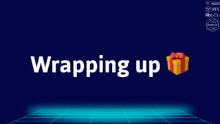 Wrapping up 🎁
 