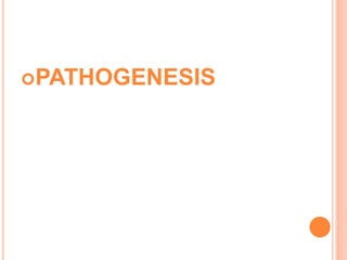 PATHOGENESIS
 