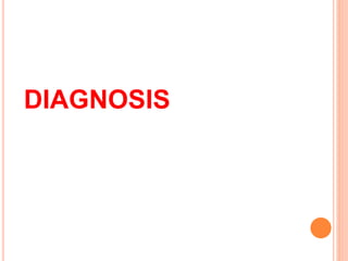 DIAGNOSIS
 