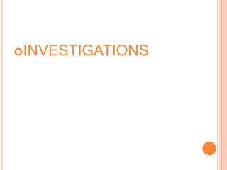 INVESTIGATIONS
 