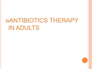 ANTIBIOTICS THERAPY
IN ADULTS
 
