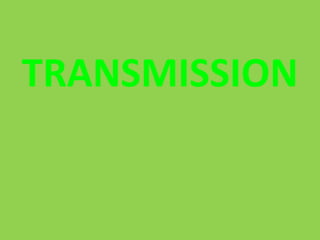 TRANSMISSION
 
