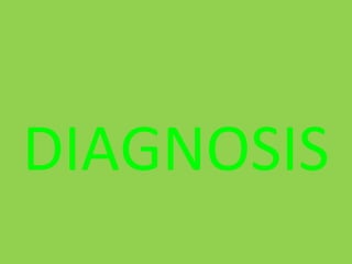 DIAGNOSIS
 