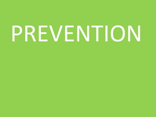 PREVENTION
 