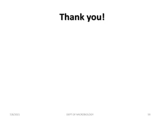 Thank you!
7/8/2021 DEPT OF MICROBIOLOGY 59
 