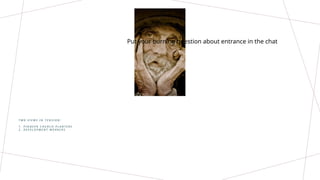 T W O V I E W S I N T E N S I O N :
1 . P I O N E E R C H U R C H - P L A N T E R S
2 . D E V E L O P M E N T W O R K E R S
Put your burning question about entrance in the chat
 