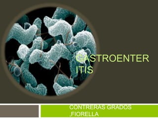 GASTROENTER
ITIS
CONTRERAS GRADOS
,FIORELLA
 