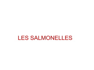 LES SALMONELLES
 