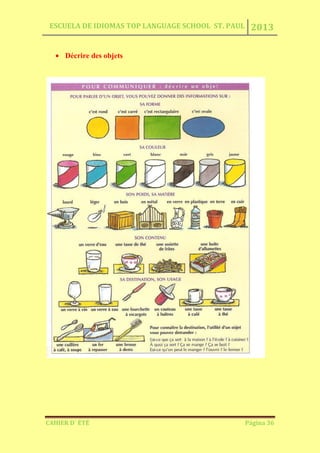 ESCUELA DE IDIOMAS TOP LANGUAGE SCHOOL ST. PAUL 2013
CAHIER D´ ÉTÉ Página 36
Décrire des objets
 