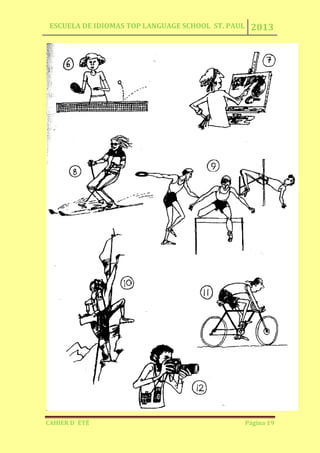 ESCUELA DE IDIOMAS TOP LANGUAGE SCHOOL ST. PAUL 2013
CAHIER D´ ÉTÉ Página 19
 