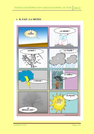 ESCUELA DE IDIOMAS TOP LANGUAGE SCHOOL ST. PAUL 2013
CAHIER D´ ÉTÉ Página 39
IL FAIT : LA MÉTÉO
 
