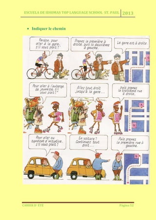 ESCUELA DE IDIOMAS TOP LANGUAGE SCHOOL ST. PAUL 2013
CAHIER D´ ÉTÉ Página 52
Indiquer le chemin
 