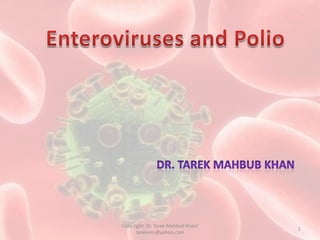1
Copy right: Dr. Tarek Mahbub Khan/
tarekviro@yahoo.com
 