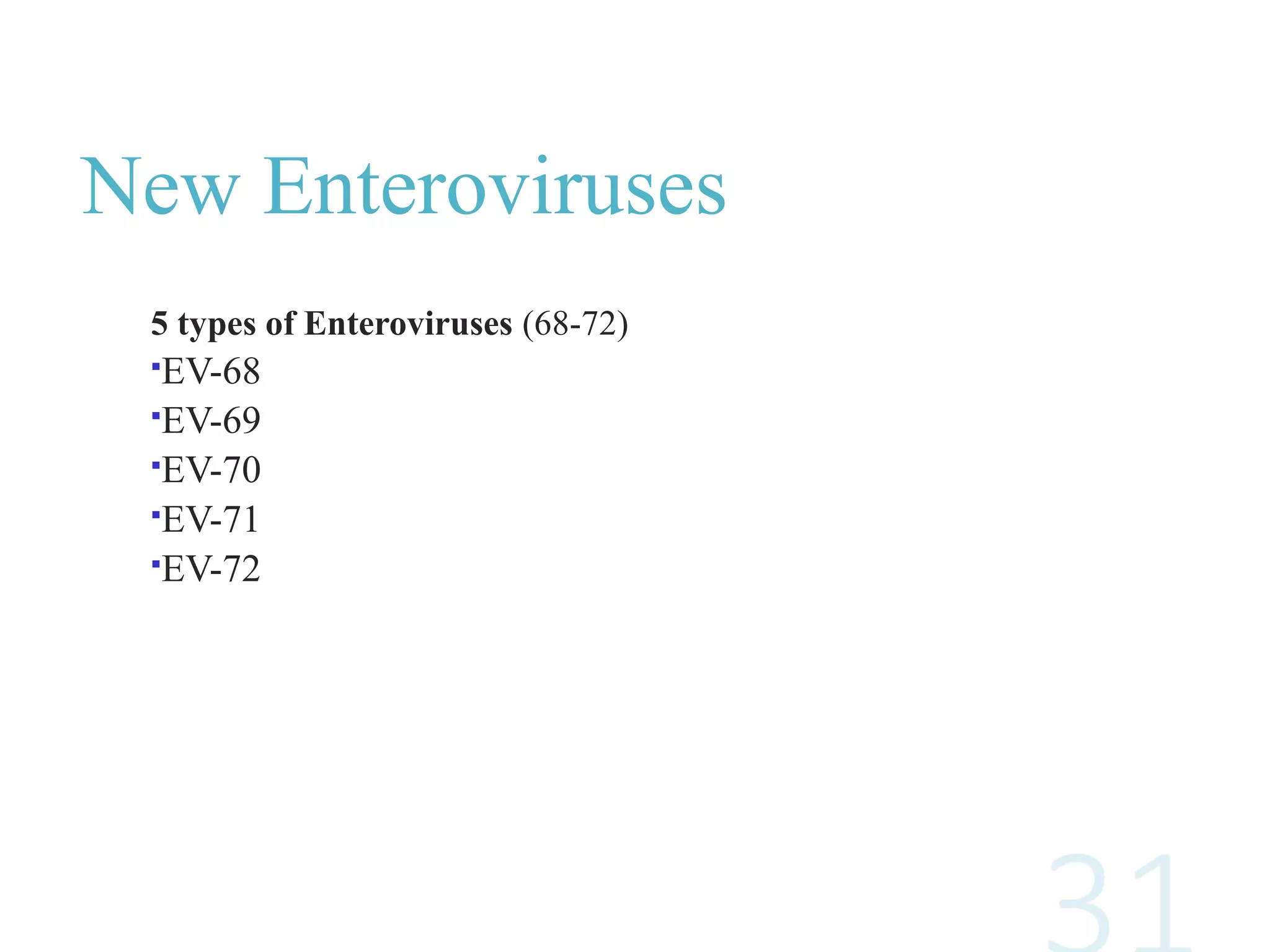 New Enteroviruses
5 types of Enteroviruses (68-72)
EV-68
EV-69
EV-70
EV-71
EV-72
 