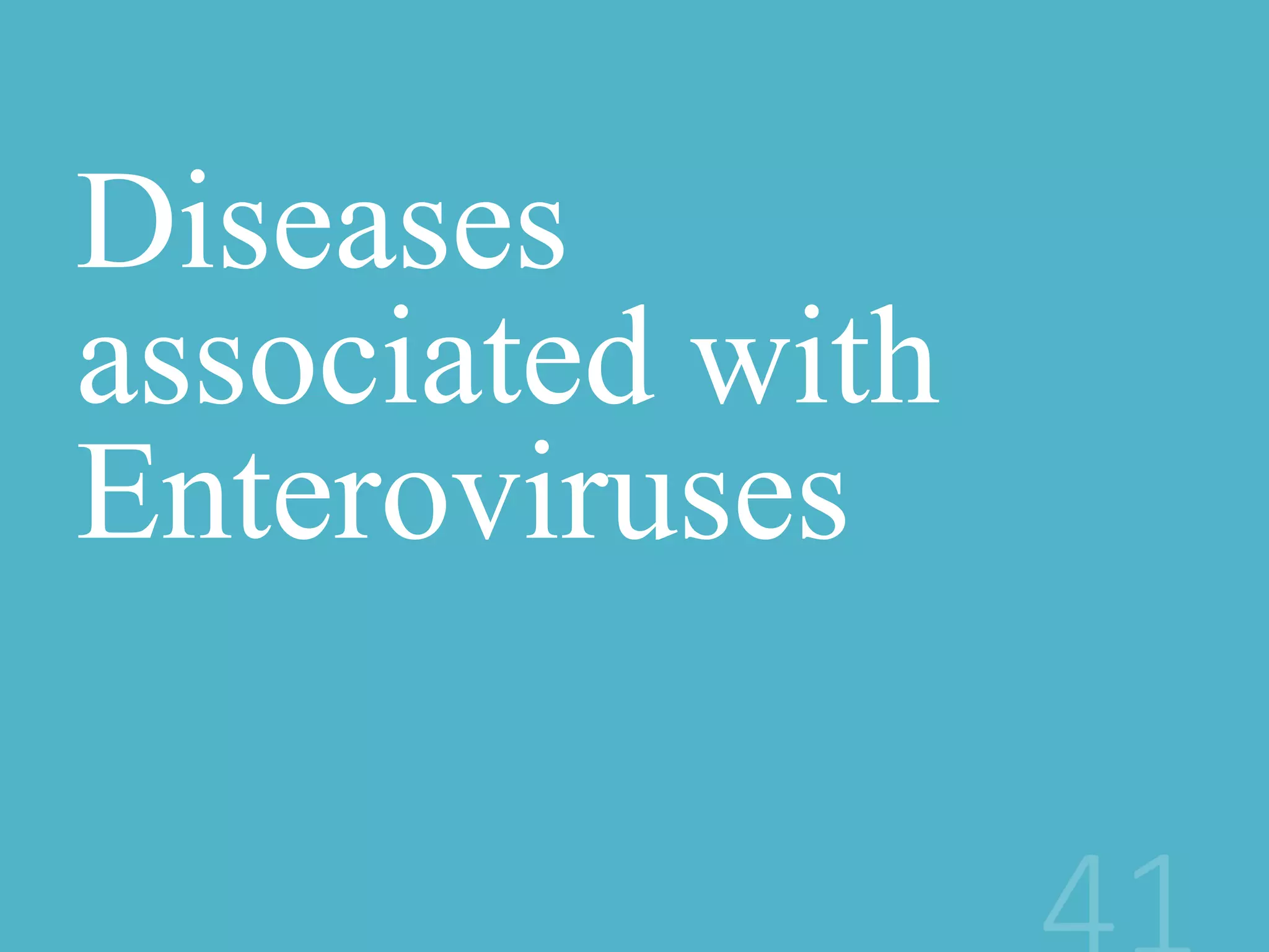 Diseases
associated with
Enteroviruses
 