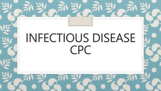INFECTIOUS DISEASE
CPC
 