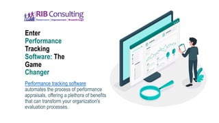 Enter
Performance
Tracking
Software: The
Game
Changer
Performance tracking software
automates the process of performance
appraisals, offering a plethora of benefits
that can transform your organization's
evaluation processes.
 