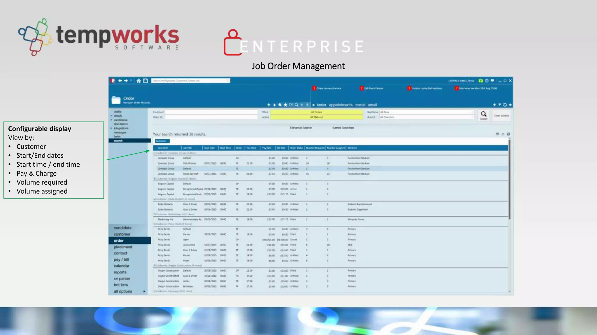Job Order Management
Configurable display
View by:
• Customer
• Start/End dates
• Start time / end time
• Pay & Charge
• Volume required
• Volume assigned
 