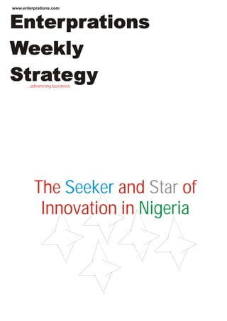 ...advancing business
Enterprations
Weekly
Strategy
The and of
Innovation in
Seeker Star
Nigeria
www.enterprations.com
 