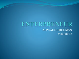 AEP SAEPULROHMAN
3504140027
 