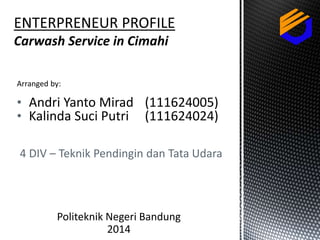 Arranged by: 
• Andri Yanto Mirad (111624005) 
• Kalinda Suci Putri (111624024) 
4 DIV – Teknik Pendingin dan Tata Udara 
Politeknik Negeri Bandung 
2014 
 