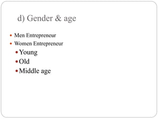 d) Gender & age
 Men Entrepreneur
 Women Entrepreneur
Young
Old
Middle age
 