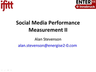 Alan Stevenson [email_address]   Social Media Performance Measurement II 