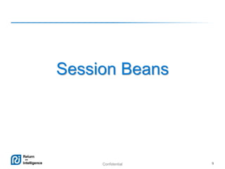 Confidential 9
Session Beans
 
