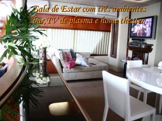 Sala de Estar com três ambientes bar,TV de plasma e home theater   