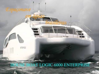 Espaçonave  em águas  brasileiras HOUSE BOAT LOGIC 6000 ENTERPRISE 