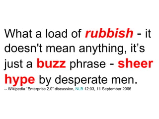 Enterprise 2.0: Sheer Hype by Desperate Men Slide 14