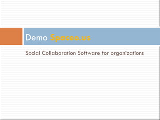 Social Collaboration Software for organizations Demo  Spaceo.us   