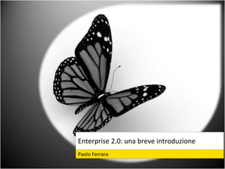 Paolo Ferrara Enterprise 2.0: una breve introduzione 
