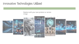 innovative Technoİogies Utiİized
Replace with your own product or service
image
 