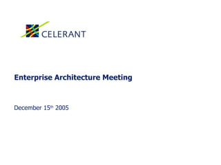 Enterprise Architecture Meeting December 15 th  2005 