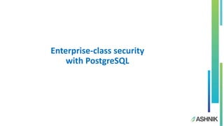 Enterprise-class security with PostgreSQL - 1 | PPTX