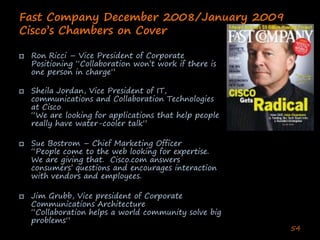 Fast Company December 2008/January 2009
Cisco’s Chambers on Cover

□ Ron Ricci – Vice President of Corporate
  Positioning...