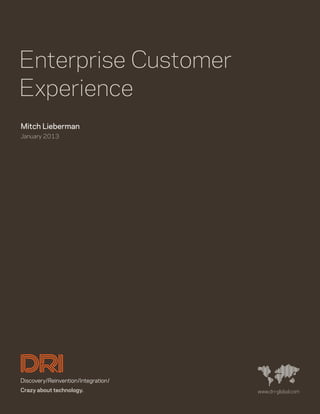 Enterprise Customer
Experience
Mitch Lieberman
January 2013
 