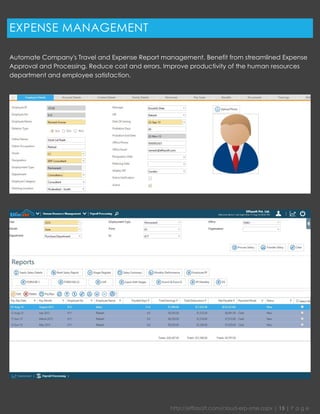http://effiasoft.com/cloud-erp-sme.aspx | 15 | P a g e 
EXPENSE MANAGEMENT 
Automate Company's Travel and Expense Report management. Benefit from streamlined Expense Approval and Processing. Reduce cost and errors. Improve productivity of the human resources department and employee satisfaction. 
 