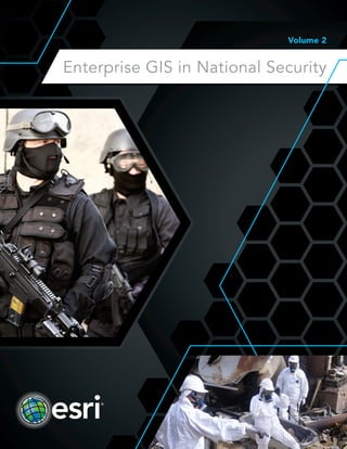 1
Enterprise GIS in National Security
Volume 2
 
