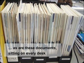…  as are these documents, sitting on every desk 