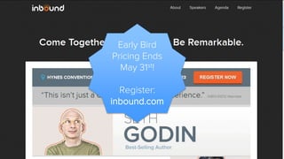 Early Bird
Pricing Ends
May 31st!
Register:
inbound.com
 