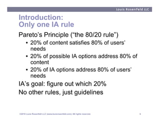 Introduction:
Only one IA rule
Pareto’s Principle (“the 80/20 rule”)
      •  20% of content satisfies 80% of users’
     ...