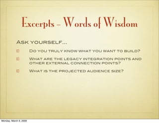 Excerpts - Words of Wisdom
            Ask yourself...
                        Do you truly know what you want to build?

...