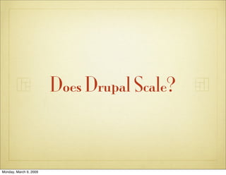 Does Drupal Scale?



Monday, March 9, 2009
 