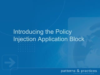 Introducing the Policy Injection Application Block  