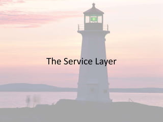The Service Layer
 