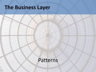 The Business Layer




             Patterns
 
