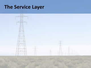 The Service Layer
 